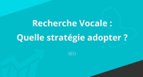 SEO : quelle stratégie adopter pour la recherche vocale ?