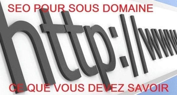 SEO pour les sous domaines ce que vous devez savoir