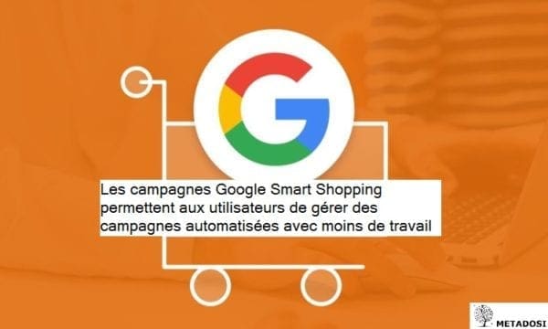 Les campagnes smart shopping permettent aux utilisateurs de gérer des campagnes automatisées avec moins de travail