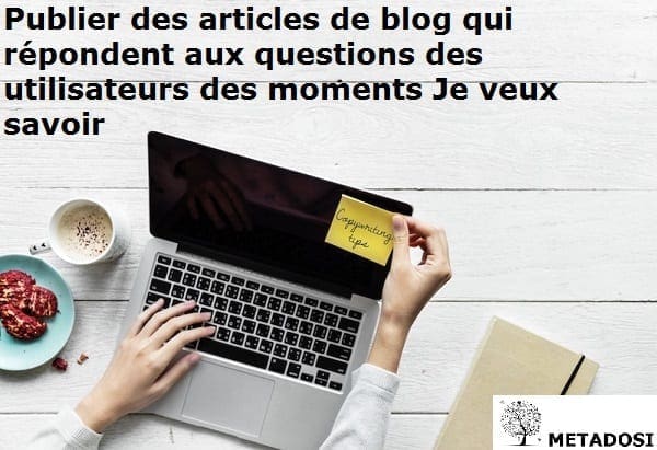 Publier des articles de blog qui répondent aux questions des utilisateurs dans des moments où je veux savoir