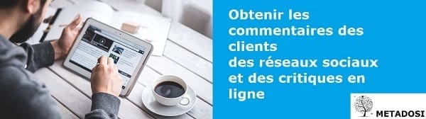 Obtenez les commentaires des clients des réseaux sociaux et des critiques en ligne