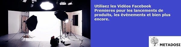 Utilisez Facebook Video Premiere pour les lancements de produits, les événements et bien plus encore.