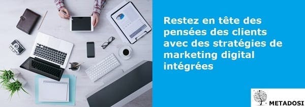 Restez à l'esprit de vos clients avec des stratégies de marketing numérique intégrées