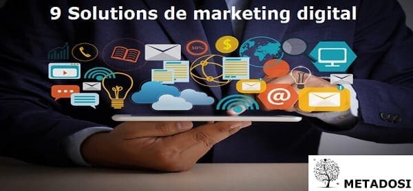 9 Solutions de marketing digital pour la croissance de votre entreprise