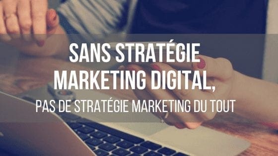 Comment créer une stratégie de marketing digital pour votre entreprise