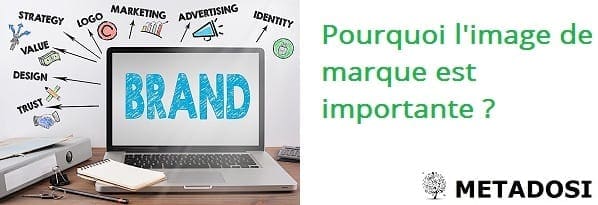 Pourquoi l'image de marque est importante ?