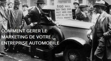 Comment gérer le marketing de votre entreprise automobile