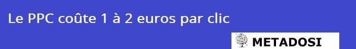 le ppc coûte 1 à 2 euros par clic