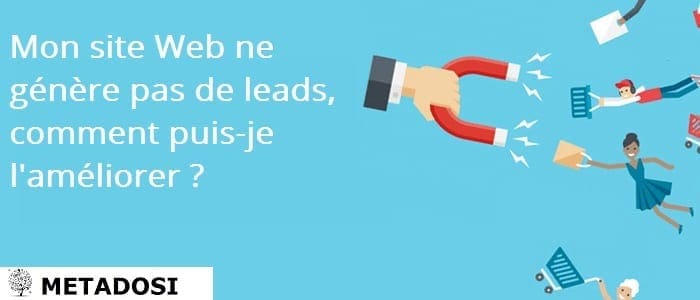 Mon site Web ne génère pas de leads, comment puis-je trouver la solution