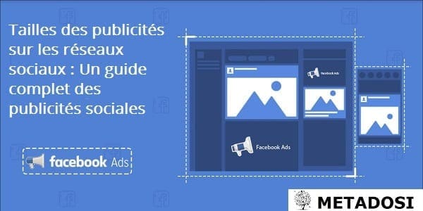 Tailles des publicités sur les réseaux sociaux : Un guide complet des publicités sociales