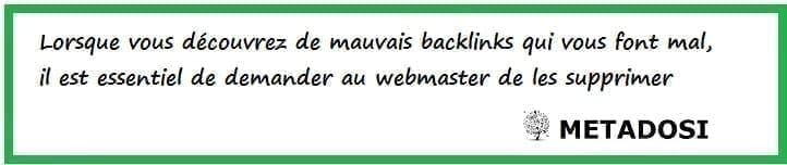 Lorsque vous découvrez de mauvais Backlinks qui vous font mal, il est essentiel de demander au webmaster de les supprimer