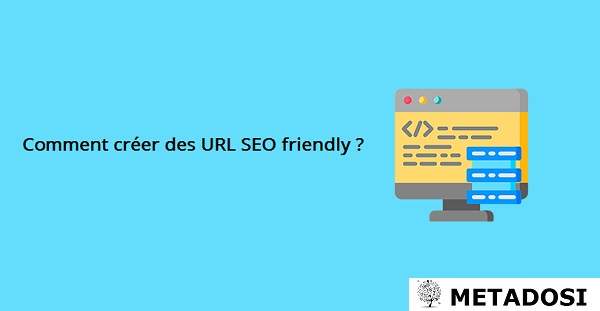 Comment créer des URL SEO friendly ?