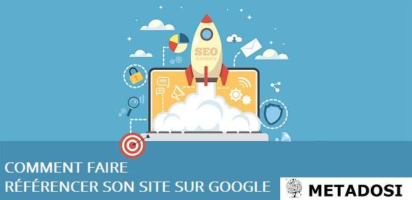 Comment faire référencer son site sur Google