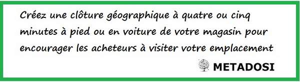 Votre barrière de géofencing ne doit pas être trop éloigné de votre entreprise