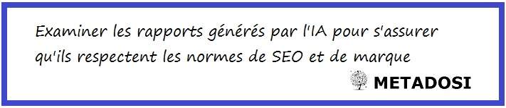 Examiner les rapports générés par l'IA pour s'assurer qu'ils répondent aux normes de SEO et de marque